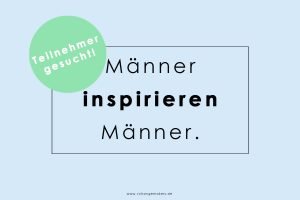 Teilnehmer für die Interviewreihe "Männer inspirieren Männer" gesucht! Inspiriere als vegan lebender Mann andere unvegane Männer.