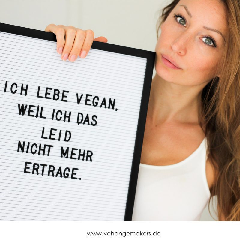 ich lebe vegan, weil ich das leid nicht mehr ertrage