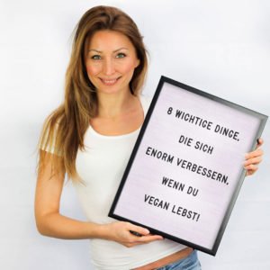 8 Dinge, die sich enorm positiv verbessern, wenn du beginnst vegan zu leben. Das hat Einfluss auf deine Werte, deine Gesundheit, auf das Klima u. v. m.