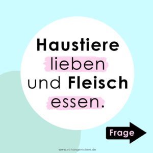 Haustiere lieben und Fleisch essen. Was wäre, wenn dein Haustier als Nutztier geboren wäre? Erlernte Verhaltensweisen u. Glaubenssätze kritisch hinterfragen