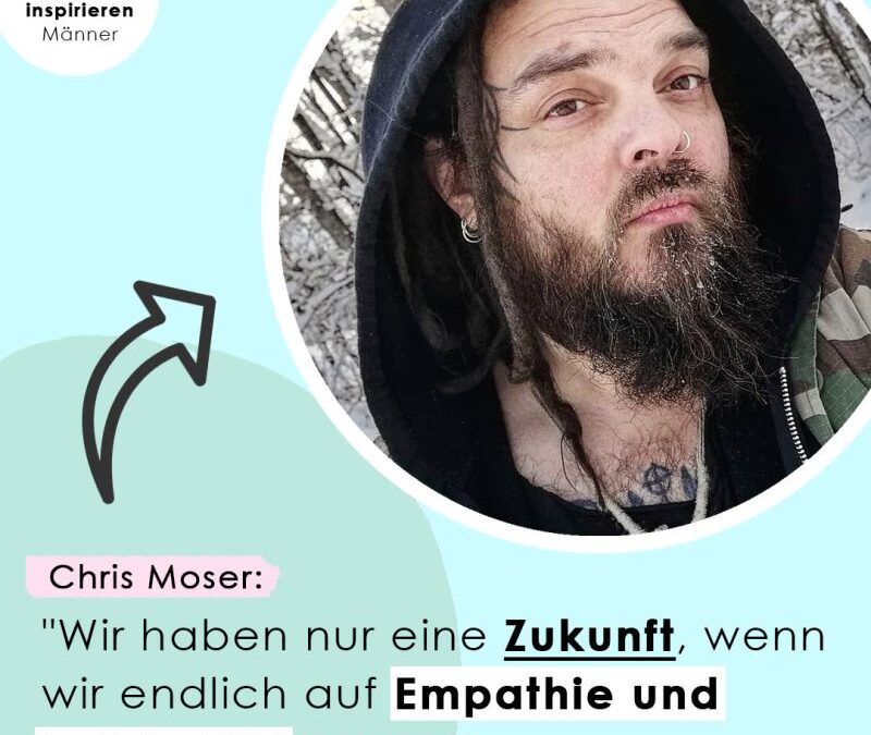 Chris: „Wir haben nur eine Zukunft, wenn wir endlich auf Empathie und Solidarität bauen!“